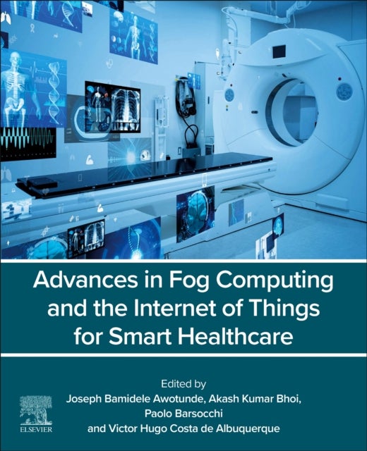Advances in Fog Computing and the Internet of Things for Smart Healthcare