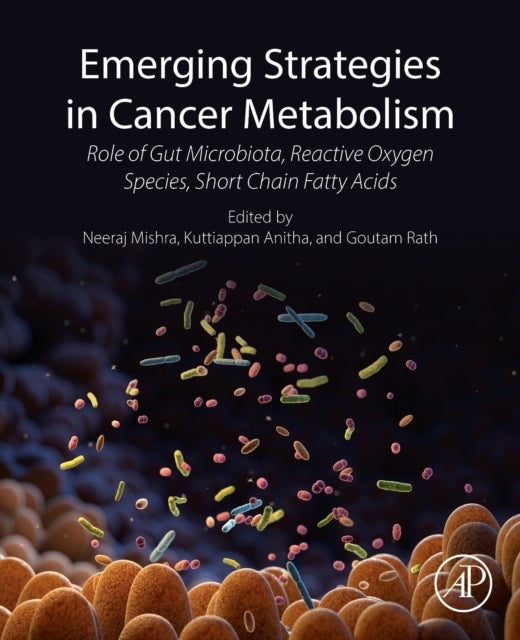 Emerging Strategies in Cancer Metabolism - Role of Gut Microbiota, Reactive Oxygen Species, and Short Chain Fatty Acids