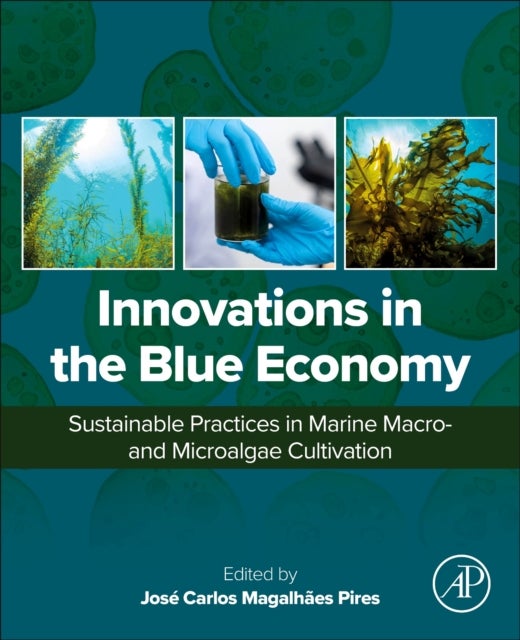 Innovations in the Blue Economy - Sustainable Practices in Marine Macroand Microalgae Cultivation