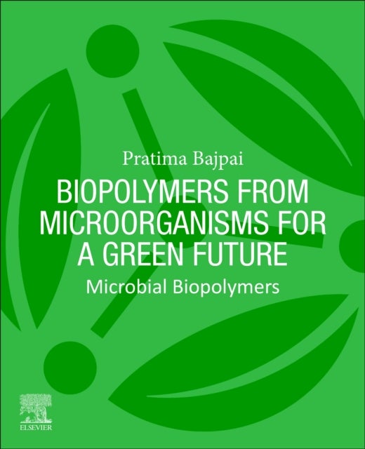 Biopolymers from Microorganisms for a Green Future - Microbial Biopolymers