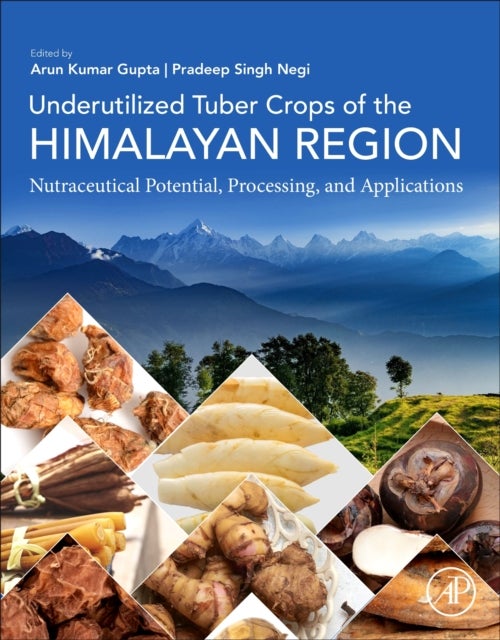 Underutilized Tuber Crops of the Himalayan Region - Nutraceutical Potential, Processing, and Applications