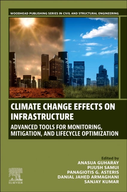 Climate Change Effects on Infrastructure - Advanced Tools for Monitoring, Mitigation, and Lifecycle Optimization