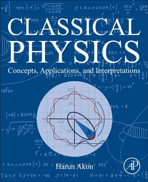 Classical Physics - Concepts, Applications, and Interpretations