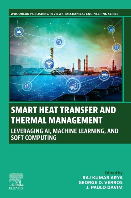 Smart Heat Transfer and Thermal Management - Leveraging AI, Machine Learning, and Soft Computing
