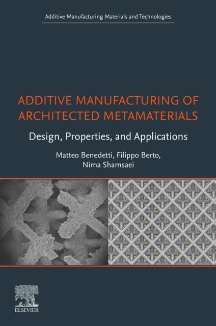 Additive Manufacturing of Architected Metamaterials - Design, Properties, and Applications