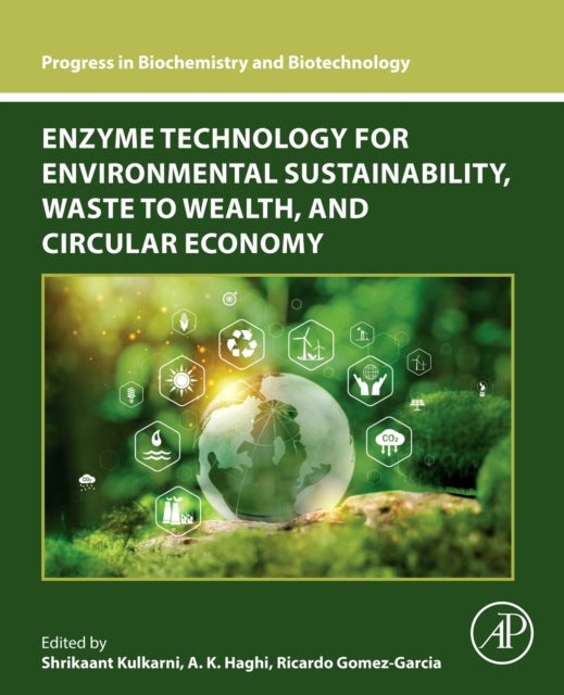 Enzyme Technology for Environmental Sustainability, Waste to Wealth, and Circular Economy