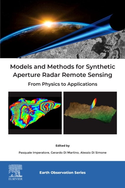 Models and Methods for Synthetic Aperture Radar Remote Sensing - From Physics to Applications