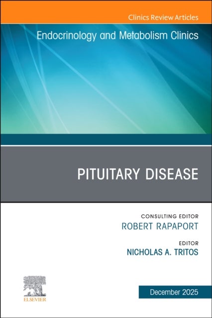 Pituitary Disease, An Issue of Endocrinology and Metabolism Clinics of North America