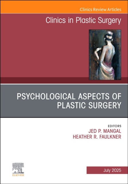 Psychological Aspects of Plastic Surgery, An Issue of Clinics in Plastic Surgery