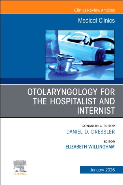 Otolaryngology for the Hospitalist and Internist, An Issue of Medical Clinics of North America
