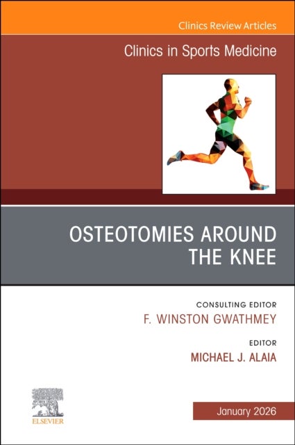 Osteotomies Around the Knee, An Issue of Clinics in Sports Medicine