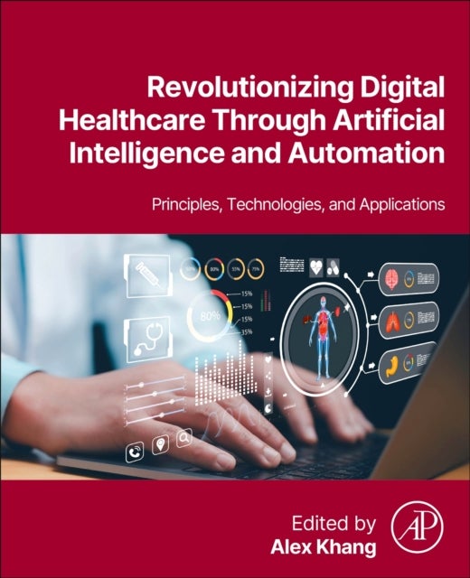 Revolutionizing Digital Healthcare  Through Artificial Intelligence and Automation - Principles, Technologies, and Applications