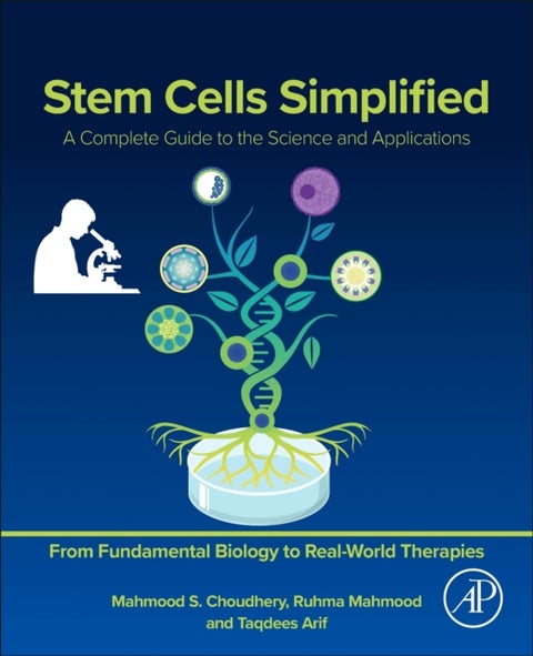 Stem Cells Simplified - A Complete Guide to the Science and Applications