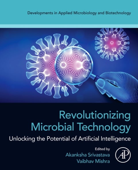 Revolutionizing Microbial Technology - Unlocking the Potential of Artificial Intelligence