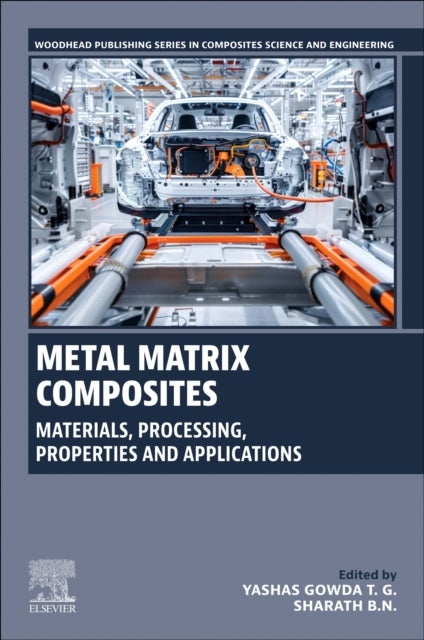 Metal Matrix Composites - Materials, Processing, Properties and Applications
