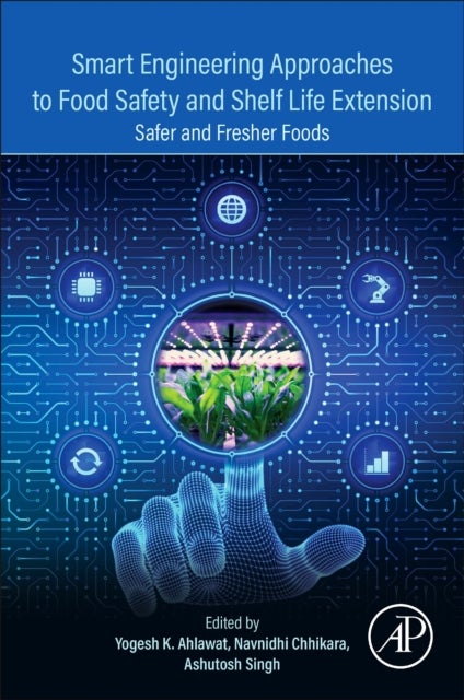 Smart Engineering Approaches to Food Safety and Shelf Life Extension - Safer and Fresher Foods