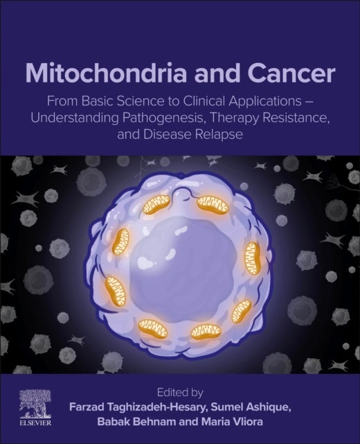 Mitochondria and Cancer - From Basic Science to Clinical Applications – Understanding Pathogenesis, Therapy Resistance, and Disease Relapse