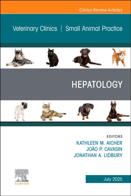 Hepatology, An Issue of Veterinary Clinics of North America: Small Animal Practice