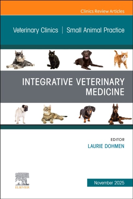Integrative Veterinary Medicine, An Issue of Veterinary Clinics of North America: Small Animal Practice
