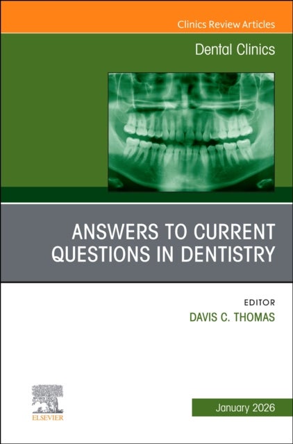Answers to Current Questions in Dentistry, An Issue of Dental Clinics of North America