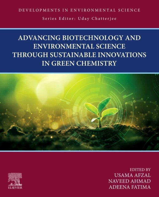 Advancing Biotechnology and Environmental Science Through Sustainable Innovations in Green Chemistry
