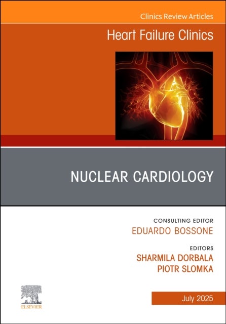 Nuclear Cardiology, An issue of Heart Failure Clinics