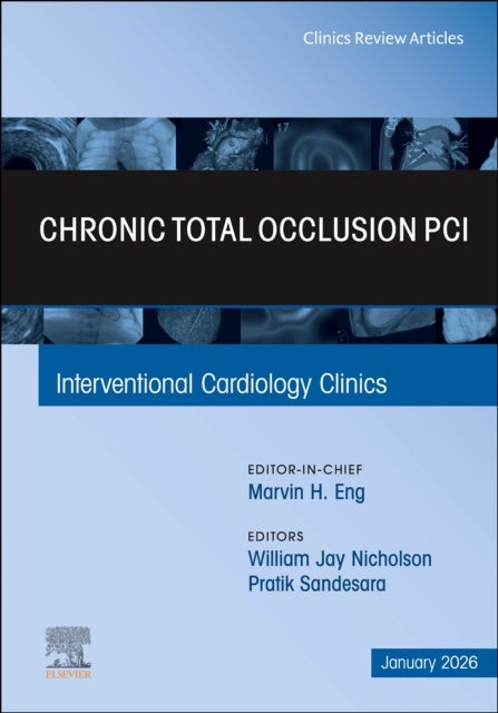 Chronic Total Occlusion PCI, An Issue of Interventional Cardiology Clinics