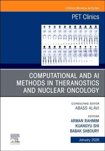 Computational and AI Methods in Theranostics and Nuclear Oncology, An Issue of PET Clinics