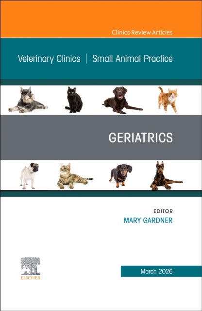Geriatrics, An Issue of Veterinary Clinics of North America: Small Animal Practice