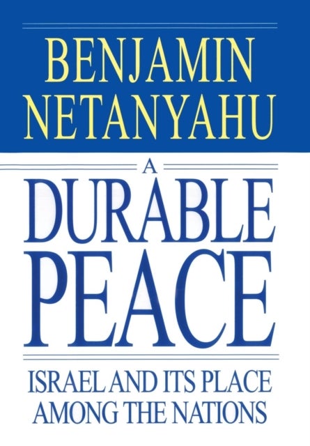 A Durable Peace - Israel and it's Place Among the Nations