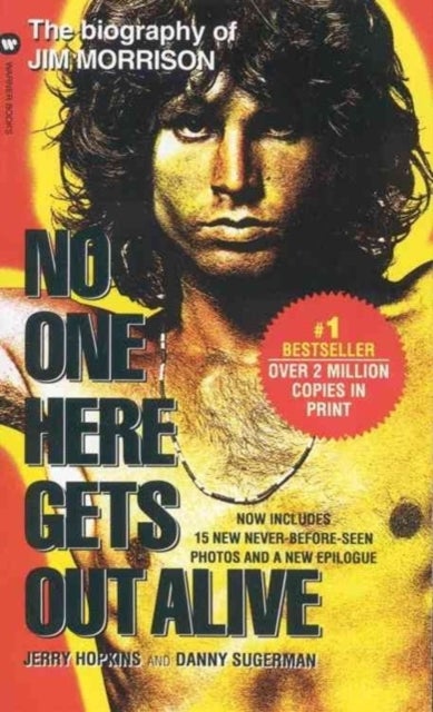 No One Here Gets Out Alive - The Biography of Jim Morrison