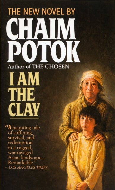 I Am the Clay - A Novel