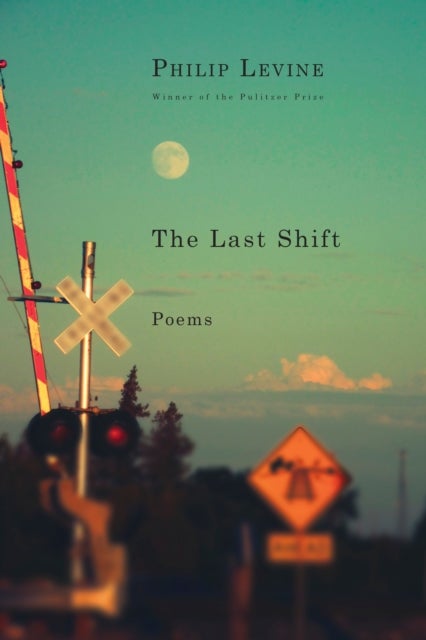 Last Shift: Poems - Poems