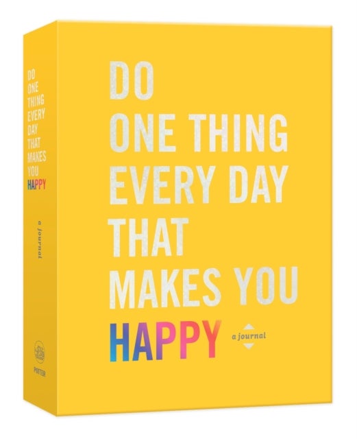 Do One Thing Every Day That Makes You Happy - A Journal