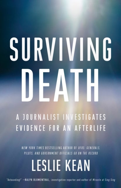 Surviving Death - A Journalist Investigates Evidence for an Afterlife