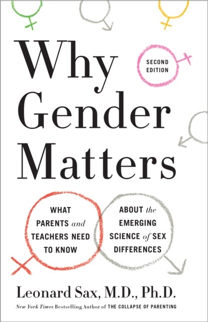 Why Gender Matters, Second Edition - What Parents and Teachers Need to Know About the Emerging Science of Sex Differences