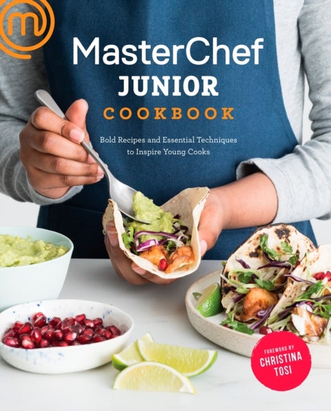 MasterChef Junior Cookbook - Bold Recipes and Essential Techniques to Inspire Young Cooks