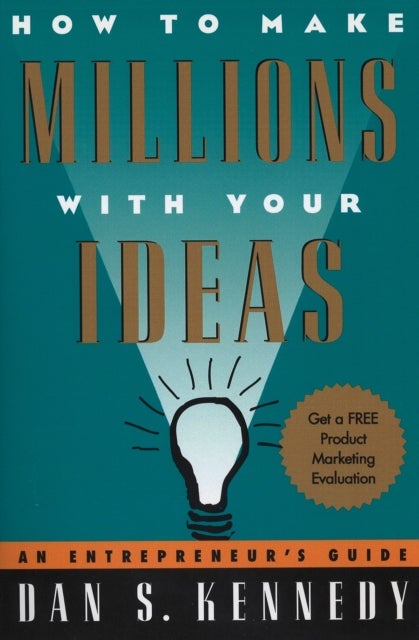 How to Make Millions with Your Ideas - An Entrepreneur's Guide