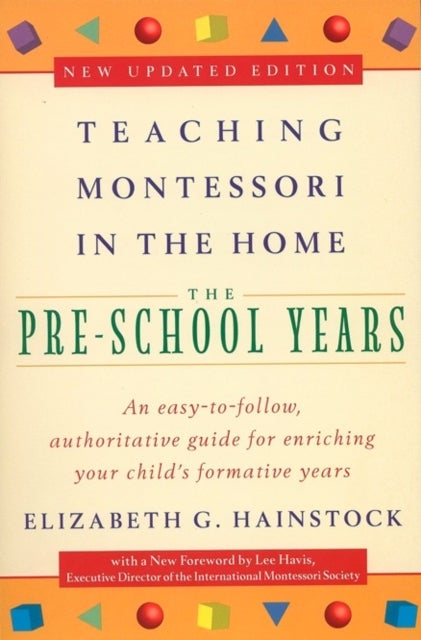 Teaching Montessori in the Home: Pre-School Years - The Pre-School Years