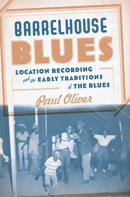 Barrelhouse Blues - Location Recording and the Early Traditions of the Blues