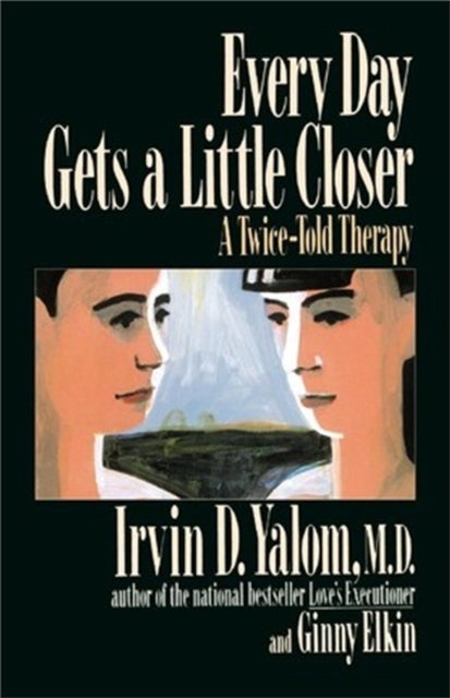 Every Day Gets a Little Closer - A Twice-Told Therapy