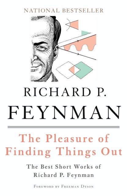 The Pleasure of Finding Things Out - The Best Short Works of Richard P. Feynman