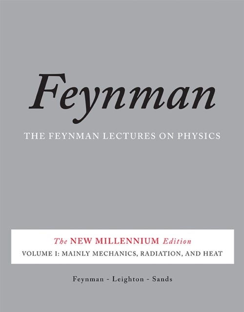The Feynman Lectures on Physics, Vol. I - The New Millennium Edition: Mainly Mechanics, Radiation, and Heat
