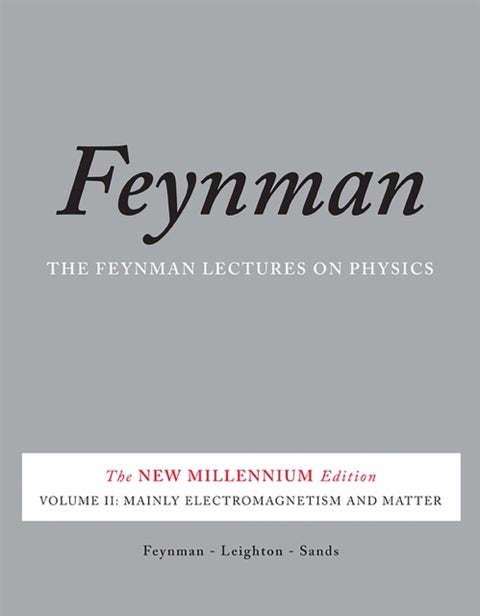 The Feynman Lectures on Physics, Vol. II - The New Millennium Edition: Mainly Electromagnetism and Matter