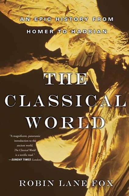 The Classical World - An Epic History from Homer to Hadrian