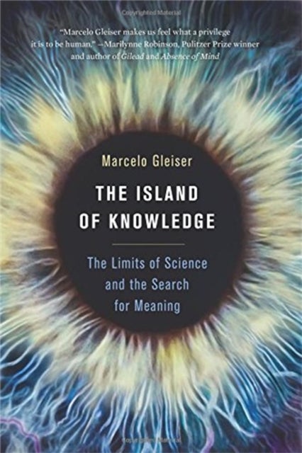 The Island of Knowledge - The Limits of Science and the Search for Meaning