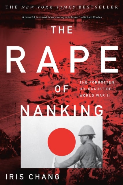 The Rape of Nanking - The Forgotten Holocaust of World War II