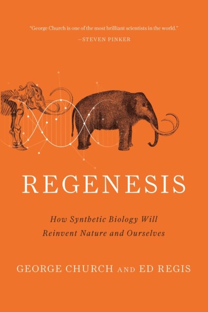 Regenesis - How Synthetic Biology Will Reinvent Nature and Ourselves