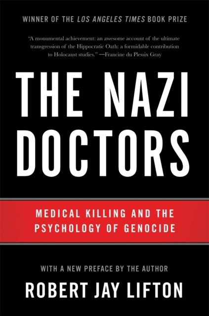 The Nazi Doctors (Revised Edition) - Medical Killing and the Psychology of Genocide
