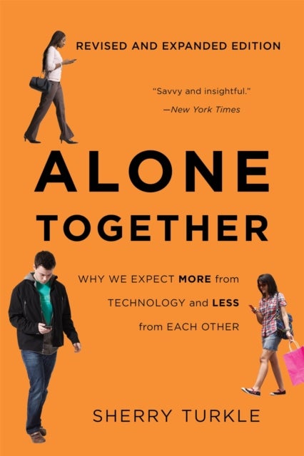 Alone Together - Why We Expect More from Technology and Less from Each Other (Third Edition)